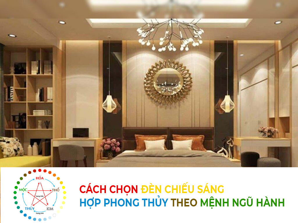 Cách chọn đèn chiếu sáng hợp phong thủy theo mệnh ngũ hành