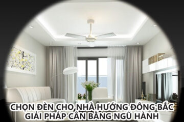 Chọn đèn cho nhà hướng Đông Bắc – Giải pháp cân bằng ngũ hành