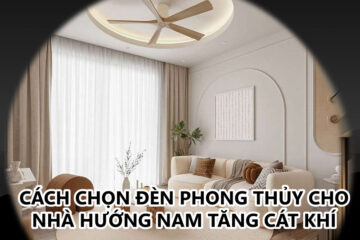 Cách chọn đèn phong thủy cho nhà hướng Nam tăng cát khí