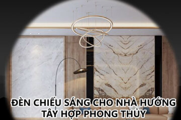Đèn chiếu sáng cho nhà hướng Tây hợp phong thủy