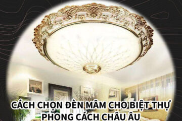 Cách chọn đèn mâm cho biệt thự phong cách châu Âu