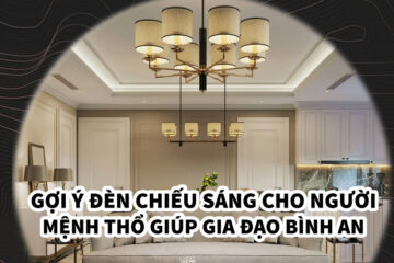 Gợi ý đèn chiếu sáng cho người mệnh Thổ giúp gia đạo bình an